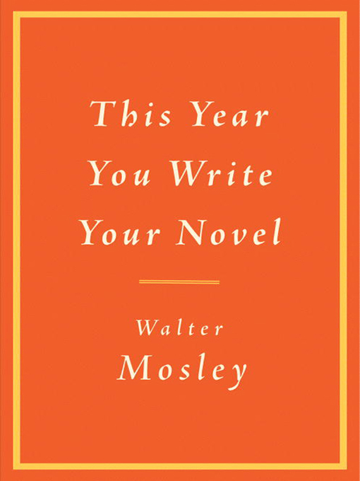 Title details for This Year You Write Your Novel by Walter Mosley - Available